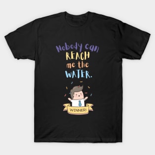 Nobody can reach me the water T-Shirt